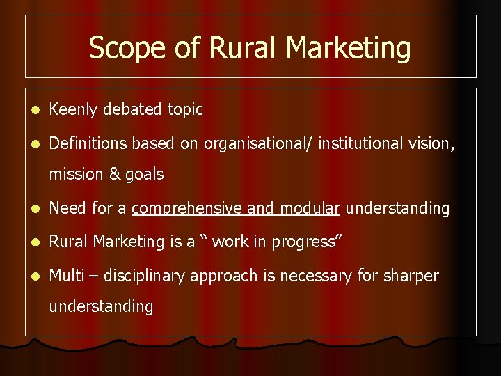Scope of Rural Marketing l Keenly debated topic l Definitions based on organisational/ institutional