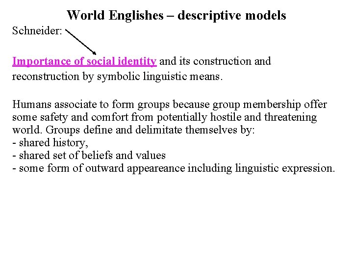 World Englishes – descriptive models Schneider: Importance of social identity and its construction and