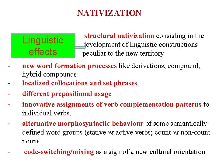 NATIVIZATION Linguistic effects - - structural nativization consisting in the development of linguistic constructions