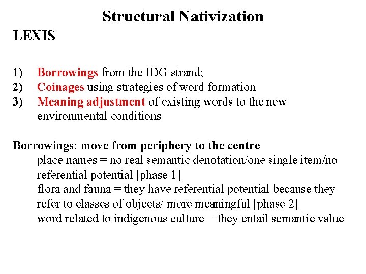 Structural Nativization LEXIS 1) 2) 3) Borrowings from the IDG strand; Coinages using strategies