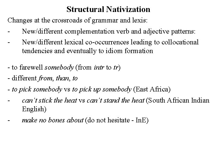 Structural Nativization Changes at the crossroads of grammar and lexis: - New/different complementation verb