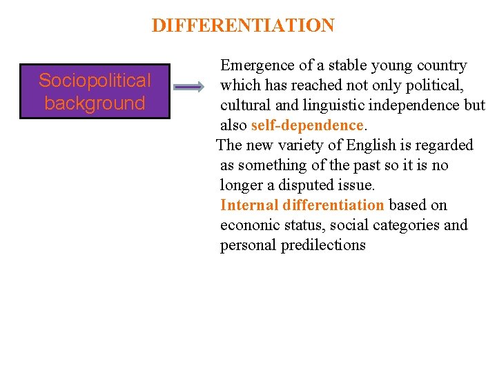 DIFFERENTIATION Sociopolitical background Emergence of a stable young country which has reached not only