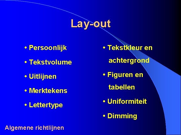 Lay-out • Persoonlijk • Tekstvolume • Uitlijnen • Merktekens • Lettertype • Tekstkleur en