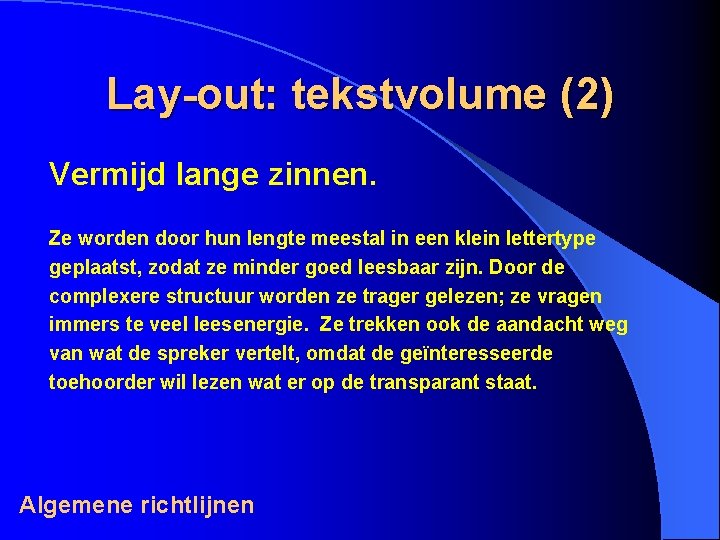 Lay-out: tekstvolume (2) Vermijd lange zinnen. Ze worden door hun lengte meestal in een