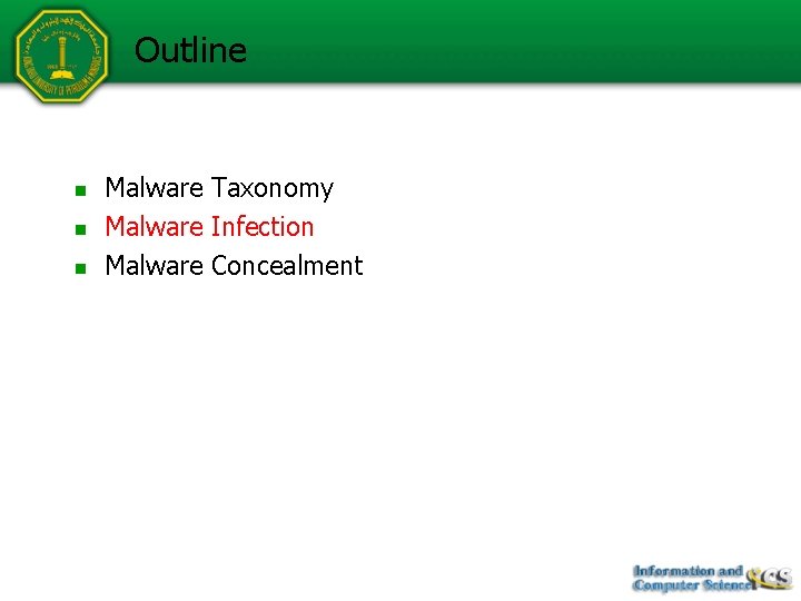 Outline n n n Malware Taxonomy Malware Infection Malware Concealment 