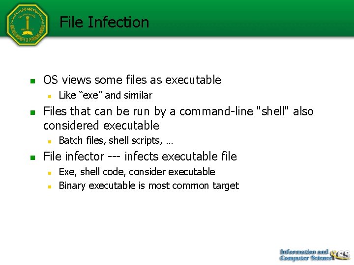 File Infection n OS views some files as executable n n Files that can