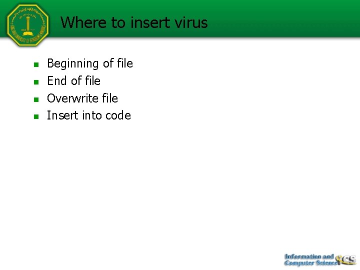 Where to insert virus n n Beginning of file End of file Overwrite file