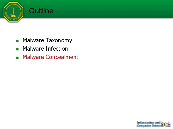 Outline n n n Malware Taxonomy Malware Infection Malware Concealment 