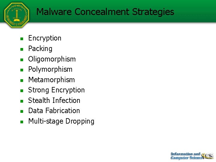 Malware Concealment Strategies n n n n n Encryption Packing Oligomorphism Polymorphism Metamorphism Strong Malware Concealment Strategies n n n n n Encryption Packing Oligomorphism Polymorphism Metamorphism Strong
