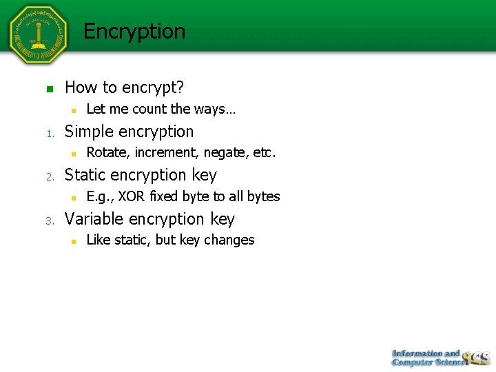 Encryption n How to encrypt? n 1. Simple encryption n 2. Rotate, increment, negate,