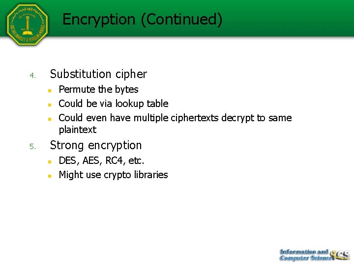 Encryption (Continued) 4. Substitution cipher n n n 5. Permute the bytes Could be