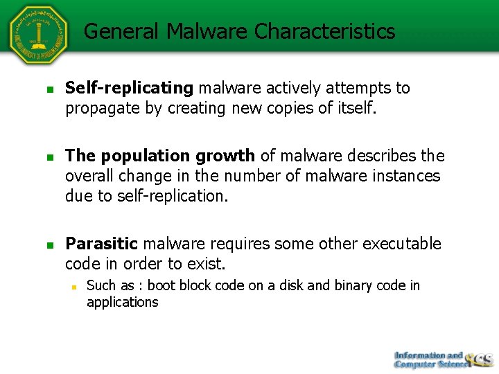 General Malware Characteristics n n n Self-replicating malware actively attempts to propagate by creating