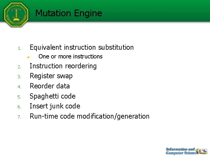 Mutation Engine Equivalent instruction substitution 1. n 2. 3. 4. 5. 6. 7. One