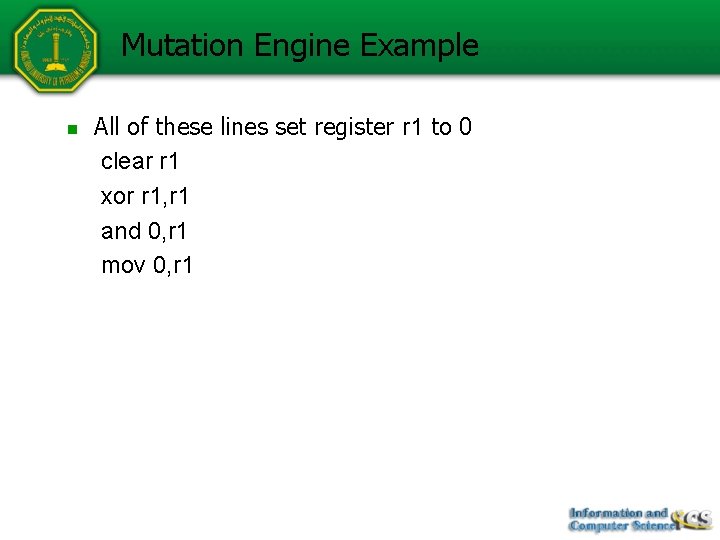 Mutation Engine Example n All of these lines set register r 1 to 0