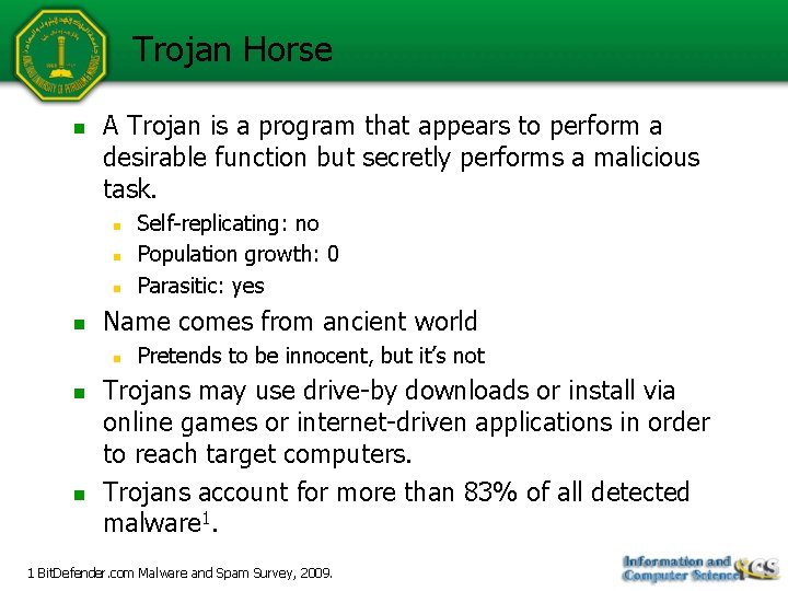 Trojan Horse n A Trojan is a program that appears to perform a desirable