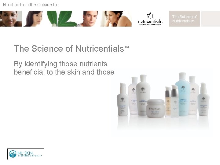 Nutrition from the Outside In The Science of Nutricentials™ By identifying those nutrients beneficial