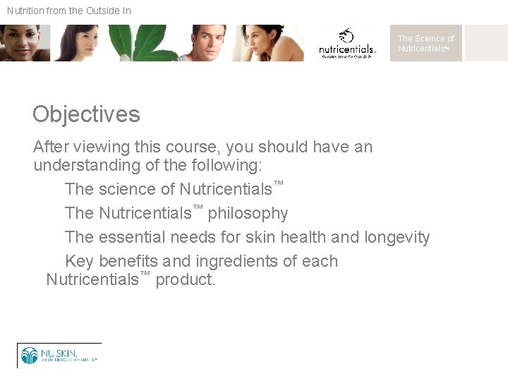 Nutrition from the Outside In The Science of Nutricentials™ Objectives After viewing this course,