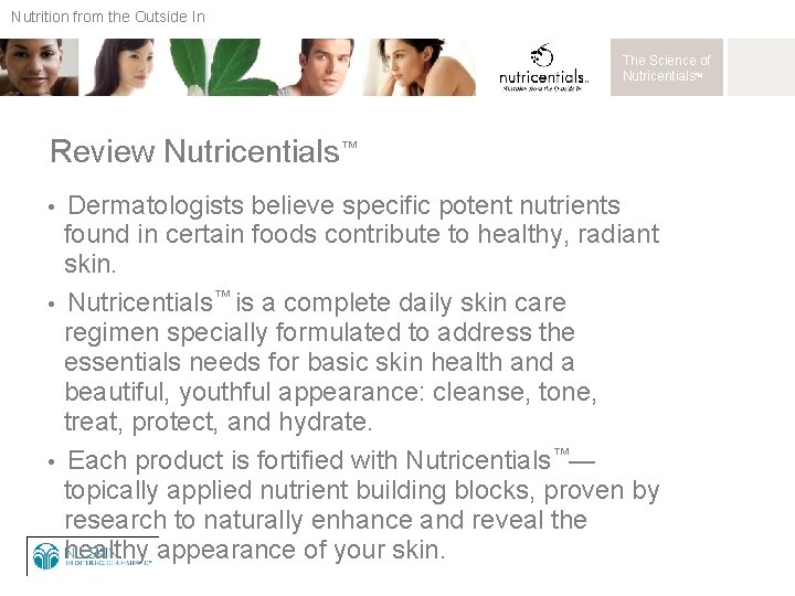 Nutrition from the Outside In The Science of Nutricentials™ Review Nutricentials™ Dermatologists believe specific