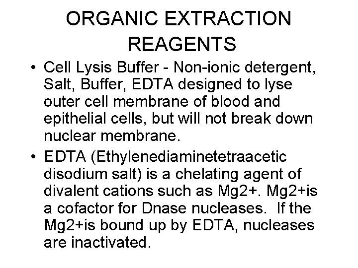 ORGANIC EXTRACTION REAGENTS • Cell Lysis Buffer - Non-ionic detergent, Salt, Buffer, EDTA designed