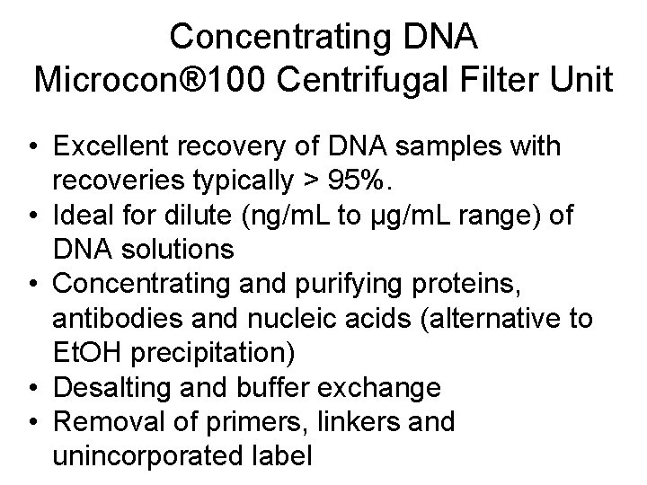 Concentrating DNA Microcon® 100 Centrifugal Filter Unit • Excellent recovery of DNA samples with