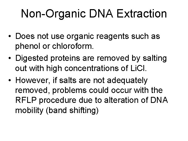 Non-Organic DNA Extraction • Does not use organic reagents such as phenol or chloroform.