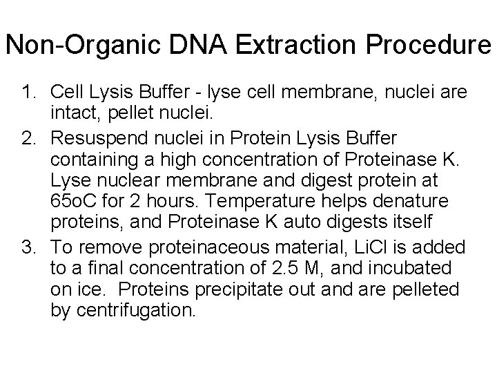 Non-Organic DNA Extraction Procedure 1. Cell Lysis Buffer - lyse cell membrane, nuclei are