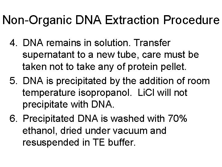 Non-Organic DNA Extraction Procedure 4. DNA remains in solution. Transfer supernatant to a new