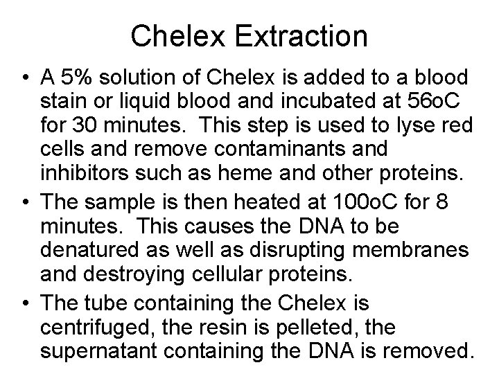 Chelex Extraction • A 5% solution of Chelex is added to a blood stain