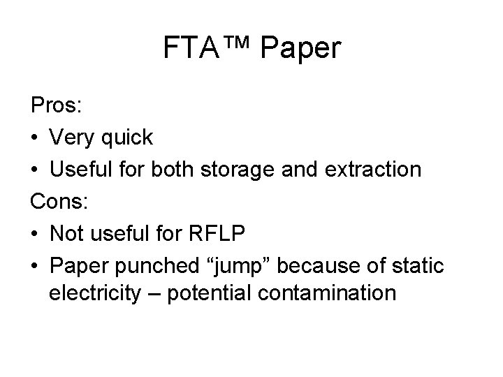 FTA™ Paper Pros: • Very quick • Useful for both storage and extraction Cons: