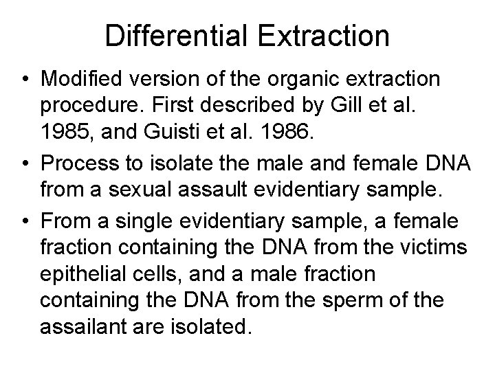 Differential Extraction • Modified version of the organic extraction procedure. First described by Gill