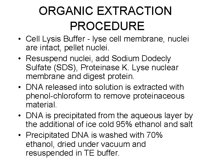 ORGANIC EXTRACTION PROCEDURE • Cell Lysis Buffer - lyse cell membrane, nuclei are intact,