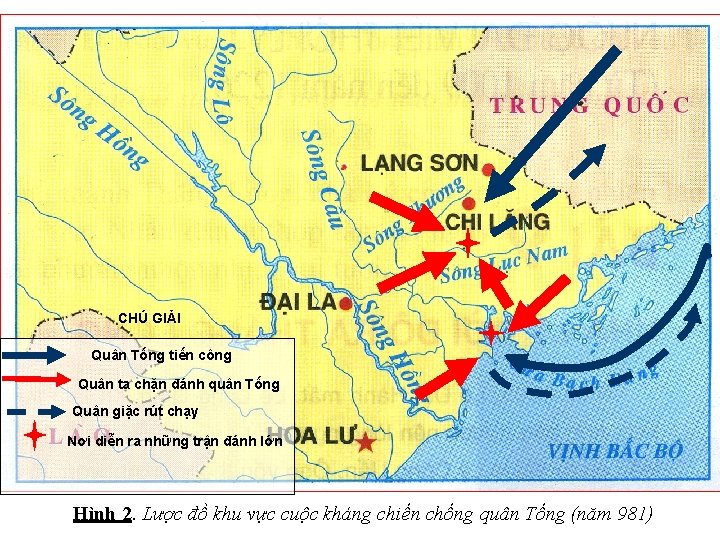 CHÚ GIẢI Quân Tống tiến công Quân ta chặn đánh quân Tống Quân giặc