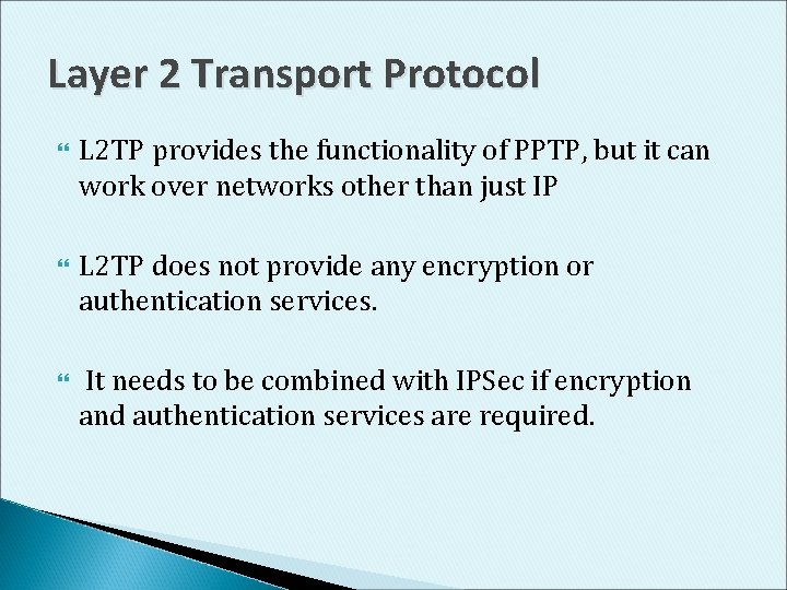 Layer 2 Transport Protocol L 2 TP provides the functionality of PPTP, but it