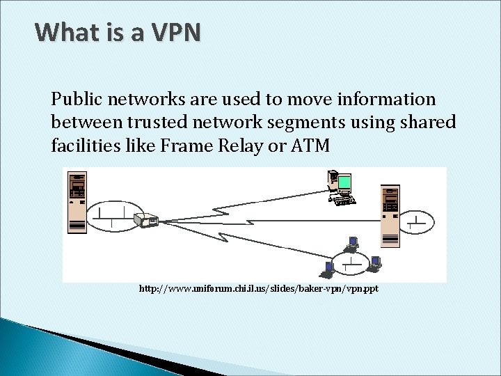 What is a VPN Public networks are used to move information between trusted network