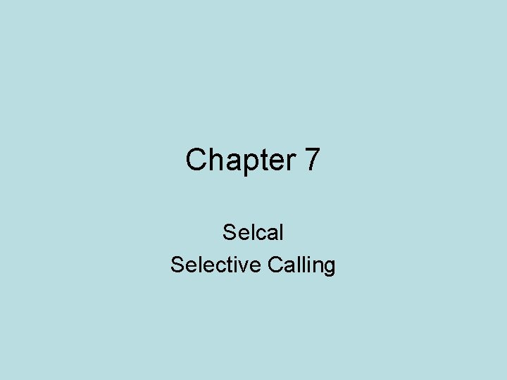 Chapter 7 Selcal Selective Calling 