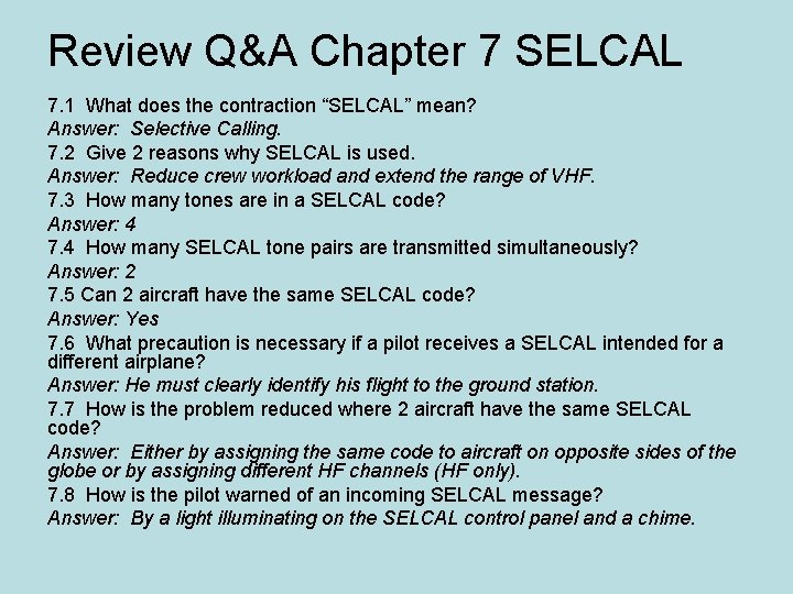 Review Q&A Chapter 7 SELCAL 7. 1 What does the contraction “SELCAL” mean? Answer: