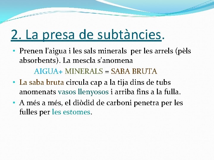 2. La presa de subtàncies. • Prenen l’aigua i les sals minerals per les