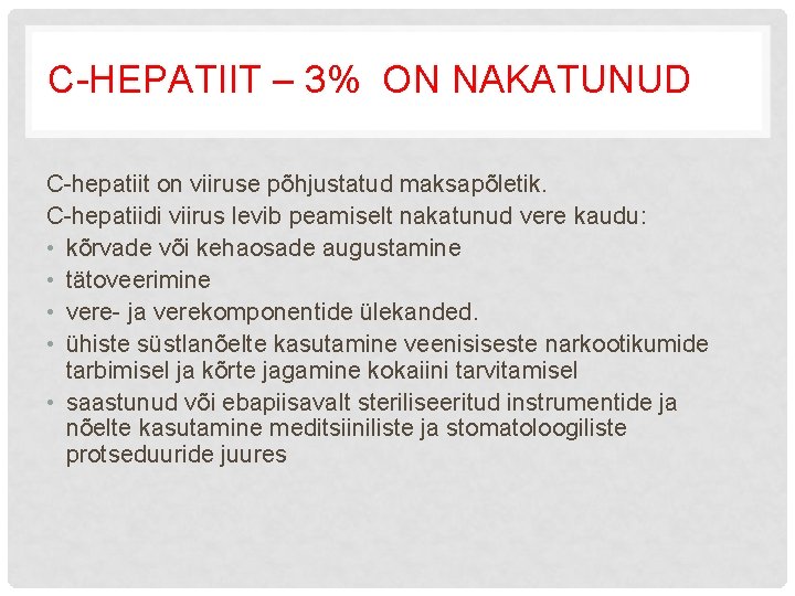 C-HEPATIIT – 3% ON NAKATUNUD C-hepatiit on viiruse põhjustatud maksapõletik. C-hepatiidi viirus levib peamiselt