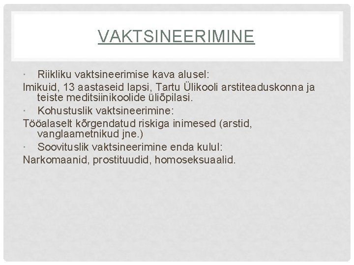 VAKTSINEERIMINE Riikliku vaktsineerimise kava alusel: Imikuid, 13 aastaseid lapsi, Tartu Ülikooli arstiteaduskonna ja teiste