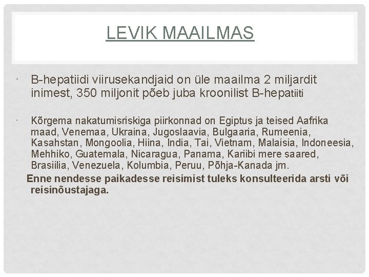 LEVIK MAAILMAS B-hepatiidi viirusekandjaid on üle maailma 2 miljardit inimest, 350 miljonit põeb juba