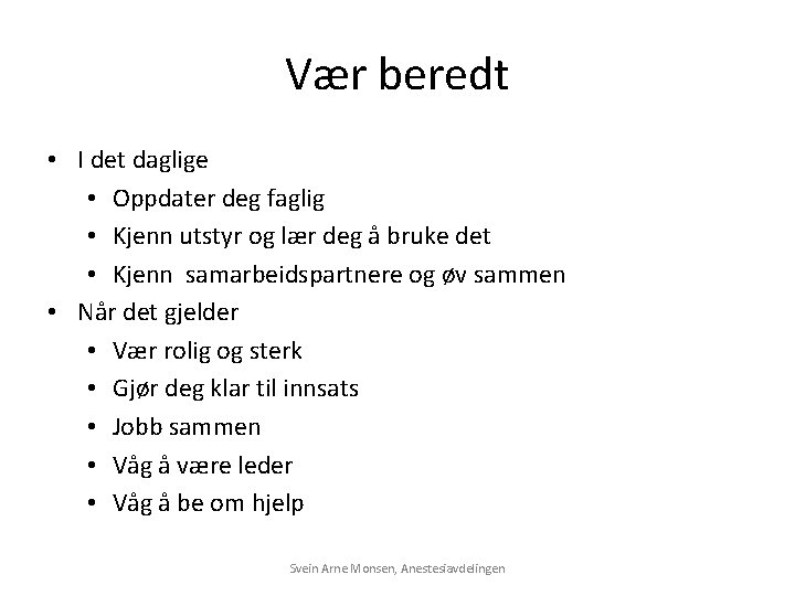 Vær beredt • I det daglige • Oppdater deg faglig • Kjenn utstyr og