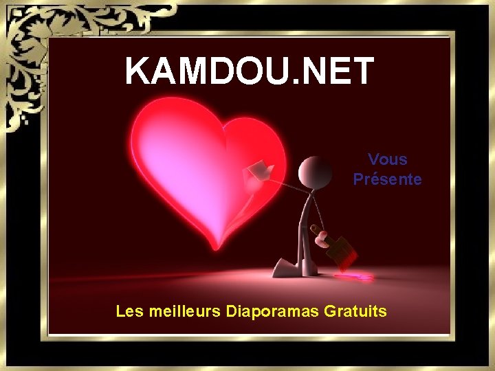 KAMDOU. NET Vous Présente Les meilleurs Diaporamas Gratuits 