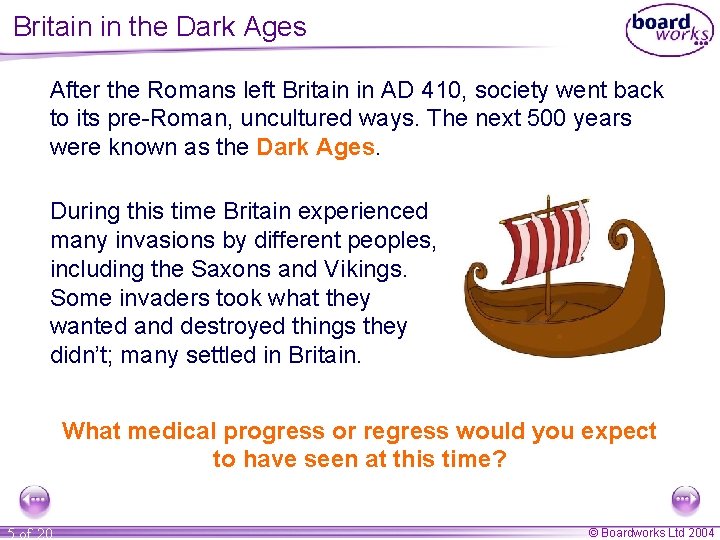 Britain in the Dark Ages After the Romans left Britain in AD 410, society