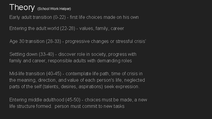 Theory (School Work Helper) Early adult transition (0 -22) - first life choices made
