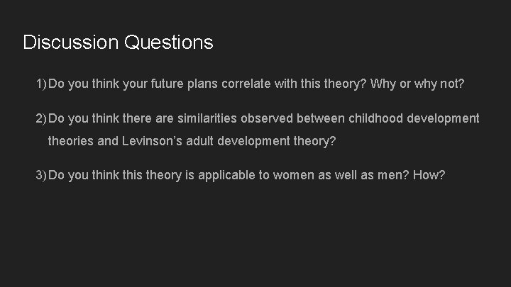 Discussion Questions 1) Do you think your future plans correlate with this theory? Why