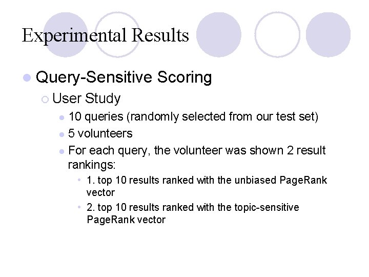 Experimental Results l Query-Sensitive ¡ User Scoring Study 10 queries (randomly selected from our