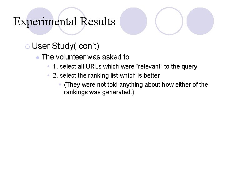 Experimental Results ¡ User l Study( con’t) The volunteer was asked to • 1.