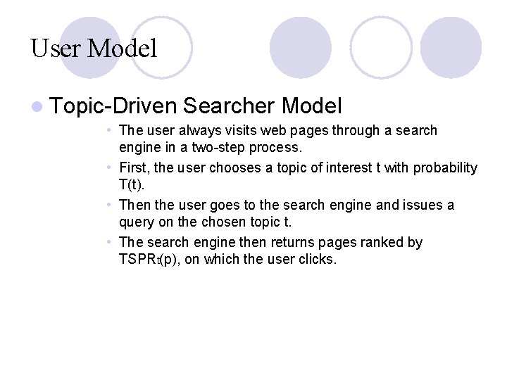 User Model l Topic-Driven Searcher Model • The user always visits web pages through