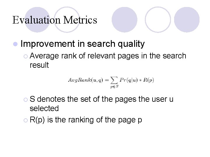 Evaluation Metrics l Improvement ¡ Average in search quality rank of relevant pages in