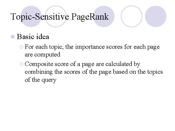 Topic-Sensitive Page. Rank l Basic ¡ For idea each topic, the importance scores for